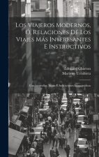 Los viajeros modernos, ó, Relaciones de los viajes más interesantes e instructivos: Con biografías, notas é indicaciones icono