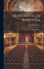 Margarita de Borgo?a: Drama en cinco actos y en prosa