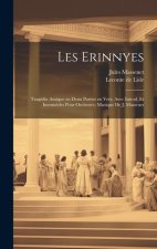 Les Erinnyes; tragédie antique en deux parties en vers. Avec introd. et interm?des pour orchestre; musique de J. Massenet