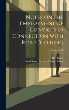 Notes on the Employment of Convicts in Connection With Road Building; Volume no.16