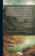 Observations, Relative Chiefly to Picturesque Beauty, Made in the Year 1772, on Several Parts of England: Particularly the Mountains, and Lakes of Cum