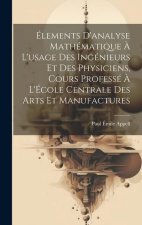 Élements d'analyse mathématique ? l'usage des ingénieurs et des physiciens, cours professé ? l'École centrale des arts et manufactures