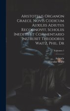 Aristotelis Organon graece. Novis codicum auxiliis adiutus recognovit, scholiis ineditis et commentario instruxit Theodorus Waitz, phil. dr; Volumen 1