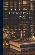 Le Droit P?nal Romani, 2...