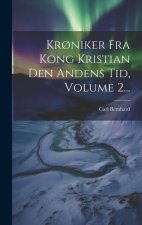 Kr?niker Fra Kong Kristian Den Andens Tid, Volume 2...