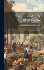 La Jerusalen Libertada: De Torcuato Tasso...
