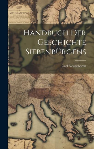 Handbuch Der Geschichte Siebenbürgens