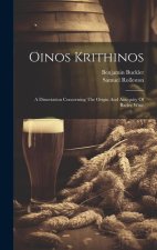 Oinos Krithinos: A Dissertation Concerning The Origin And Antiquity Of Barley Wine