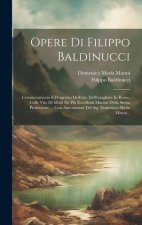 Opere Di Filippo Baldinucci: Cominciamento E Progresso Dell'arte Dell'intagliare In Rame, Colle Vite Di Molti De Pi? Eccellenti Maestri Della Stess