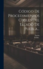 Código De Procedimientos Civiles Del Estado De Puebla...