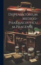 Dispensatorium Medico-pharmaceuticum Pragense ......