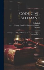 Code Civil Allemand: Promulgué Le 18 Ao?t 1896, Entré En Vigeur Le 1er Janvier 1900, Volume 2...