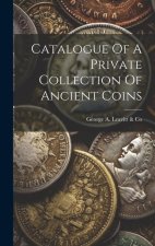 Catalogue Of A Private Collection Of Ancient Coins