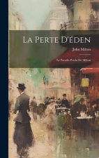 La Perte D'éden: Le Paradis Perdu De Milton