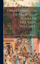 Obras Completas De Francisco Acu?a De Figueroa, Volume 1...