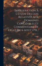 Introduction ? L'étude Des Lois Relatives Aux Domaines Congéables Et Commentaire De Celle Du 6 Ao?t 1791...
