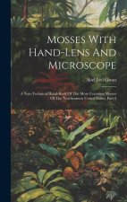 Mosses With Hand-lens And Microscope: A Non-technical Hand-book Of The More Common Mosses Of The Northeastern United States, Part 3