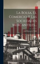 La Bolsa, El Comercio Y Las Sociedades Mercantiles...