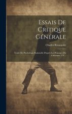 Essais De Critique Générale: Traité De Psychologie Rationelle D'apr?s Les Principes Du Criticisme. 3 V...