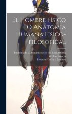 El Hombre Físico O Anatomia Humana Fisico-filosofica...