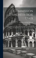 Commission D'archéologie D'aix: Rapport Sur Les Fouilles D'antiquités Qui Ont Été Faites ? Aix Dans Les Premiers Mois De 1841 En 1842 En 1843 Et 1844.