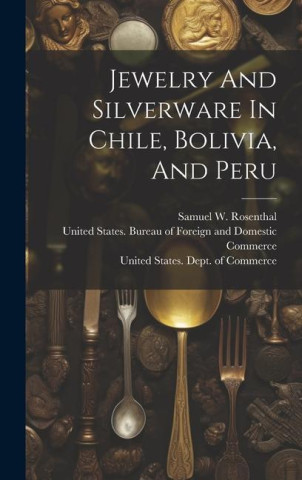 Jewelry And Silverware In Chile, Bolivia, And Peru