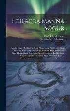 Heilagra Manna S?gur: Agathu Saga I-ii. Agnesar Saga. Alexis Saga. Ambrosius Saga. Antonius Saga. Augustinus Saga. Barbare Saga. Benedictus