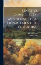 Les Cités Ouvri?res De Mulhouse Et Du Département Du Haut-rhin...