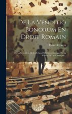 De La Venditio Bonorum En Droit Romain: De La Condition Du Failli Aux Différentes Époques De La Faillite En Droit Français...