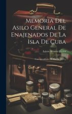Memoria Del Asilo General De Enajenados De La Isla De Cuba: Correspondiente Al A?o De 1899...