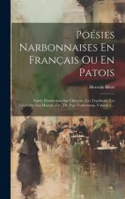 Poésies Narbonnaises En Français Ou En Patois: Suivis D'entretiens Sur L'histoire, Les Traditions, Les Légendes, Les Moeurs, Etc., Du Pays Narbonnais,