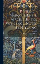 P. Virgilii Maronis ?neis. Virgil's ?neid, With Engl. Notes By H. Young