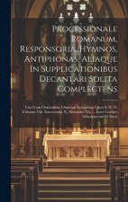 Processionale Romanum, Responsoria, Hymnos, Antiphonas, Aliaque In Supplicationibus Decantari Solita Complectens: Un? Cum Orationibus Omnium Sanctorum