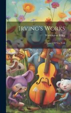 Irving's Works: A History Of New York
