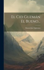El Cid Guzmán El Bueno...