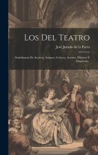 Los Del Teatro: Semblanzas De Actrices, Autores, Críticos, Actores, Músicos Y Empresas...