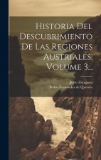 Historia Del Descubrimiento De Las Regiones Austriales, Volume 3...