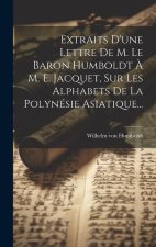 Extraits D'une Lettre De M. Le Baron Humboldt ? M. E. Jacquet, Sur Les Alphabets De La Polynésie Asiatique...