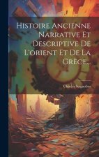 Histoire Ancienne Narrative Et Descriptive De L'orient Et De La Gr?ce...