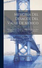 Memoria Del Desagüe Del Valle De México: Memoria Histórica, Técnica Y Administrativa De Las Obras Del Desagüe Del Valle De México, 1449-1900. Apéndice