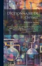 Dictionnaire De Chymie: Contenant La Théorie Et La Pratique De Cette Science, Son Applica Tion ? La Physique, ? L'histoire Naturelle, ? La Méd