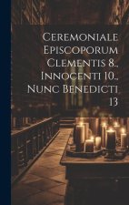 Ceremoniale Episcoporum Clementis 8., Innocenti 10., Nunc Benedicti 13