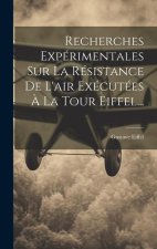 Recherches Expérimentales Sur La Résistance De L'air Exécutées ? La Tour Eiffel...