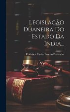 Legislaç?o Duaneira Do Estado Da India...