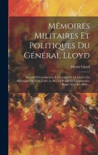 Mémoires Militaires Et Politiques Du Général Lloyd: Servant D'introduction ? L'histoire De La Guerre En Allemagne En 1756, Entre Le Roi De Prusse Et L