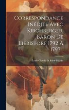 Correspondance Inédite Avec Kirchberger, Baron De Liebistorf 1792 ? 1797...