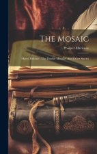 The Mosaic: Mateo Falcone: The Double Mistake, And Other Stories
