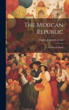 The Mexican Republic: An Historic Study