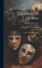 The Spanish Drama: Lope De Vega And Calderon