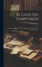 Le Code Des Comptables: Droits Et Obligations Des Comptables Dans L'exercice De Leur Profession...